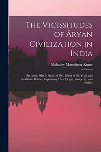 The Vicissitudes of Âryan Civilization in India