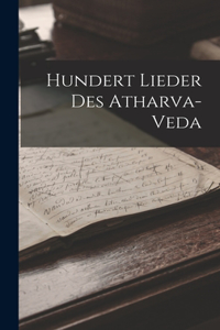 Hundert Lieder Des Atharva-Veda
