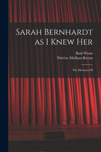 Sarah Bernhardt as I Knew Her