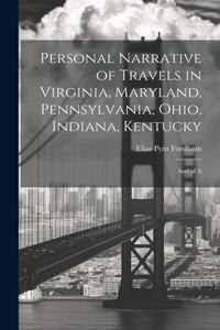 Personal Narrative of Travels in Virginia, Maryland, Pennsylvania, Ohio, Indiana, Kentucky