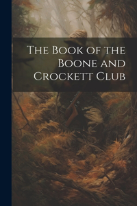 Book of the Boone and Crockett Club