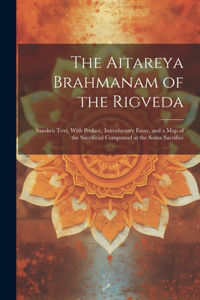 The Aitareya Brahmanam of the Rigveda
