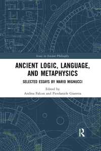 Ancient Logic, Language, and Metaphysics