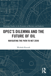 Opec's Dilemma and the Future of Oil