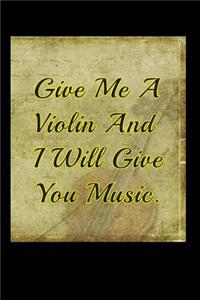 Give me Violin And I will Give You Music