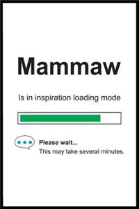 Mammaw is in Inspiration Loading Mode: 6 x 9 Notebook, Funny Blank Gag Multipurpose Jotter Log Book, Wide Ruled Lined Journal, Everyday Writing Pad for Female Friends and Family