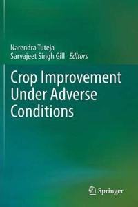 Crop Improvement Under Adverse Conditions (Special Indian Edition / Reprint Year  2020)