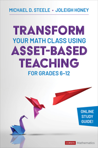 Transform Your Math Class Using Asset-Based Teaching for Grades 6-12