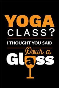 Yoga Class? I Thought You Said Pour a Glass