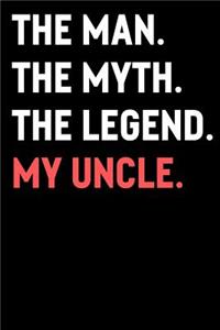 The Man The Myth The Legend My Uncle