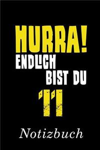 Hurra Endlich Bist Du 11 Notizbuch