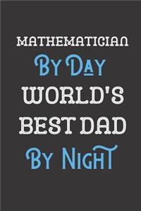 Mathematician By Day World's Best Dad By Night