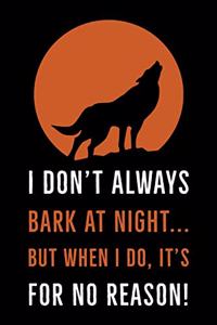 I Don't Always Bark At Night