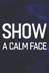 Show A Calm Face