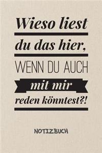 Wieso liest du das hier NOTIZBUCH