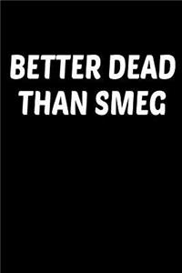 Better Dead Than Smeg