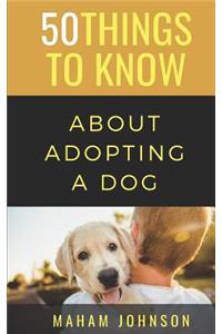 50 Things to Know About Adopting a Dog