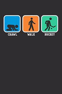 Crawl Walk Hockey: Daily 100 page 6 x 9 journal for sport lovers perfect Gift to jot down his ideas and notes