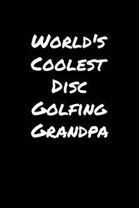 World's Coolest Disc Golfing Grandpa