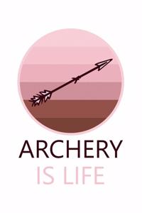 Archery Is Life