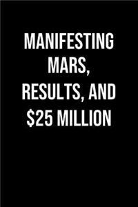 Manifesting Mars Results And 25 Million