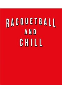 Racquetball And Chill