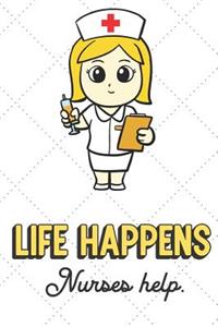 Life Happens Nurses Help