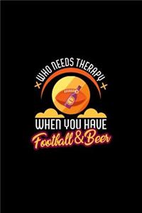Who Needs Therapy When You Have Football & Beer