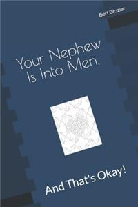 Your Nephew Is Into Men, And That's Okay!
