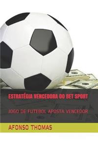 Estratégia Vencedora Do Bet Sport