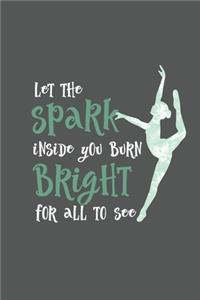 Let The Spark Inside You Burn Bright For All To See