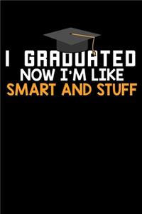 I Graduated Now I'm Like Smart and Stuff