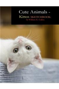 Cute Animals - Kitten Sketchbook