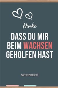 Danke Dass Du Mir Beim Wachsen Geholfen Hast Notizbuch