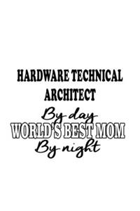 Hardware Technical Architect By Day World's Best Mom By Night
