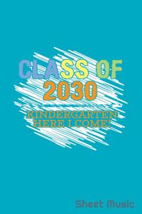 Class of 2030 Kindergarten Here I Come Sheet Music