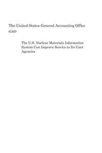 The U.S. Nuclear Materials Information System Can Improve Service to Its User Agencies