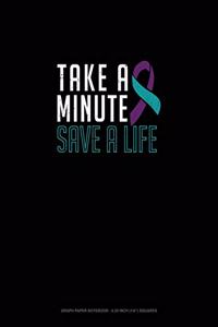 Take a Minute - Save a Life: Graph Paper Notebook - 0.25 Inch (1/4) Squares