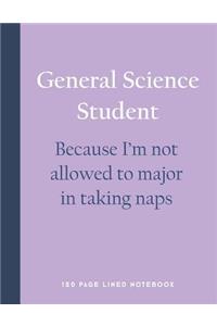 General Science Student - Because I'm Not Allowed to Major in Taking Naps