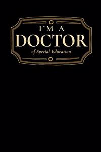 I'm a Doctor of Special Education