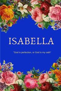 Isabella: God is perfection, or God is my oath: Personalized Name with Meaning in Floral Design Cover Notebook Perfect Gift for Girls and Women