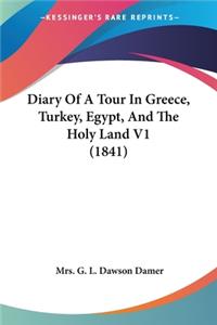 Diary Of A Tour In Greece, Turkey, Egypt, And The Holy Land V1 (1841)