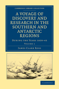Voyage of Discovery and Research in the Southern and Antarctic Regions, During the Years 1839-43