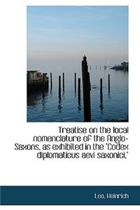 Treatise on the Local Nomenclature of the Anglo-Saxons, as Exhibited in the 