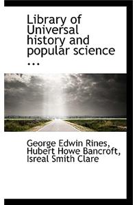 Library of Universal History and Popular Science ...