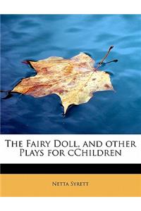 The Fairy Doll, and Other Plays for Cchildren