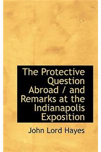 The Protective Question Abroad / And Remarks at the Indianapolis Exposition