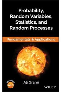 Probability, Random Variables, Statistics, and Random Processes