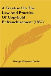 Treatise On The Law And Practice Of Copyhold Enfranchisement (1857)