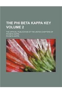 The Phi Beta Kappa Key Volume 2; The Official Publication of the United Chapters of Phi Beta Kappa